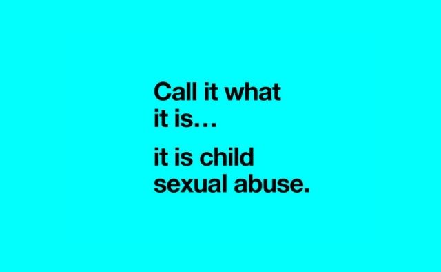 A bright blue background with black text reading "Call it what it is... it is child sexual abuse".